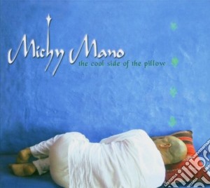 Michy Mano - The Cool Side Of The Pillow cd musicale di Michy Mano