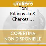 Toni Kitanovski & Cherkezi Orchestra - Borderlands cd musicale di KITANOVSKI TONI & CHERKEZI ORC