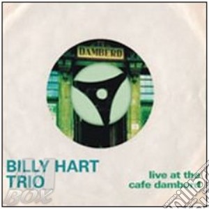 Billy Hart Trio - Live At The Cafe Damberd cd musicale di HART BILLY TRIO