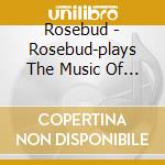 Rosebud - Rosebud-plays The Music Of Newport cd