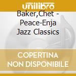 Baker,Chet - Peace-Enja Jazz Classics cd