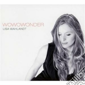 Lisa Wahlandt - Wowowonder cd musicale di Lisa Wahlandt