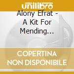 Alony Efrat - A Kit For Mending Thoughts