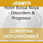 Hotel Bossa Nova - Desordem & Progresso