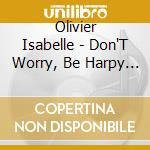 Olivier Isabelle - Don'T Worry, Be Harpy Vol. 2 cd musicale di Olivier Isabelle