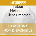 Tobias Meinhart - Silent Dreamer cd musicale di Tobias Meinhart