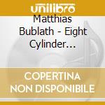 Matthias Bublath - Eight Cylinder Bigband cd