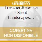Trescher,Rebecca - Silent Landscapes (Feat. New Shapes Quartet) cd