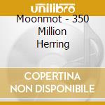 Moonmot - 350 Million Herring cd