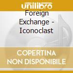 Foreign Exchange - Iconoclast cd