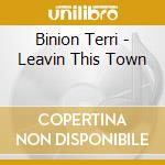 Binion Terri - Leavin This Town cd musicale di Binion Terri