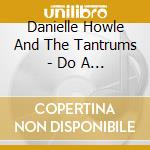 Danielle Howle And The Tantrums - Do A Two Sable cd