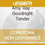 Amy Ray - Goodnight Tender cd