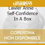 Lawler Annie - Self-Confidence In A Box cd musicale di Lawler Annie