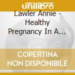 Lawler Annie - Healthy Pregnancy In A Box cd
