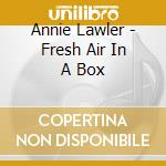 Annie Lawler - Fresh Air In A Box cd