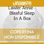 Lawler Annie - Blissful Sleep In A Box cd