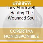 Tony Stockwell - Healing The Wounded Soul cd