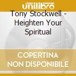 Tony Stockwell - Heighten Your Spiritual cd