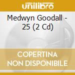 Medwyn Goodall - 25 (2 Cd) cd musicale di Medwyn Goodall