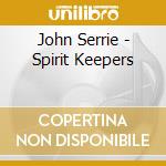 John Serrie - Spirit Keepers cd
