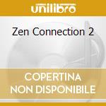 Zen Connection 2 cd musicale di New World Music