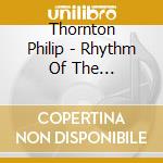Thornton Philip - Rhythm Of The Rainforest cd musicale di Philip Thornton