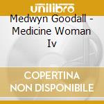 Medwyn Goodall - Medicine Woman Iv cd