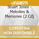 Stuart Jones - Melodies & Memories (2 Cd) cd musicale di Stuart Jones