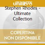 Stephen Rhodes - Ultimate Collection cd musicale di Stephen Rhodes