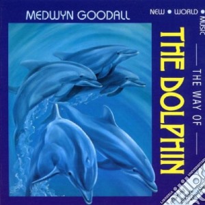 Medwyn Goodall - Way Of The Dolphin cd musicale di Medwyn Goodall