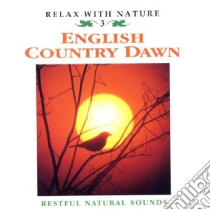 Relax With Nature - English Country Dawn / Various cd musicale di Relax With Nature
