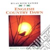 Relax With Nature - English Country Dawn / Various cd