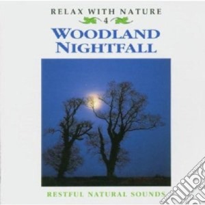 Woodland Nightfall - Relax With Nature 4 / Various cd musicale di Woodland Nightfall