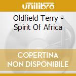 Oldfield Terry - Spirit Of Africa cd musicale