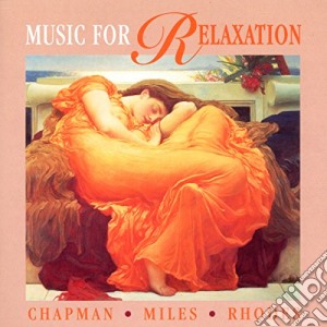 Philip Chapman / Anthony Miles / Stephen Rhodes - Music For Relaxation cd musicale di Chapman/miles/rhodes
