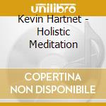 Kevin Hartnet - Holistic Meditation cd