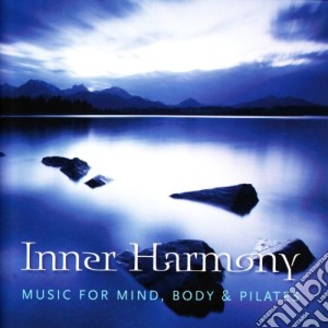 Michael King - Inner Harmony - Music For Mind, Body & Pilates cd musicale di King Michael