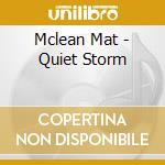 Mclean Mat - Quiet Storm cd musicale di Mclean Mat