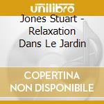 Jones Stuart - Relaxation Dans Le Jardin cd