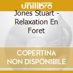 Jones Stuart - Relaxation En Foret cd