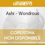 Ashi - Wondrous cd musicale di Ashi