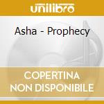 Asha - Prophecy cd musicale di Asha