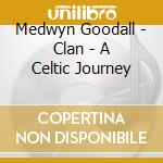 Medwyn Goodall - Clan - A Celtic Journey cd