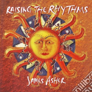 James Asher - Raising The Rhythms cd musicale di James Asher