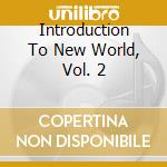 Introduction To New World, Vol. 2 cd