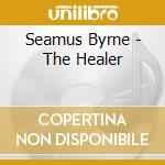 Seamus Byrne - The Healer cd musicale di Seamus Byrne