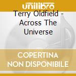Terry Oldfield - Across The Universe cd musicale di Terry Oldfield