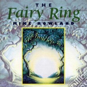Mike Rowland - The Fairy Ring cd musicale di Mike Rowland