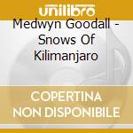 Medwyn Goodall - Snows Of Kilimanjaro cd